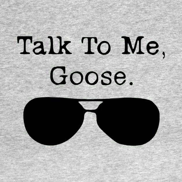 Talk To Me Goose by TiffanybmMoore